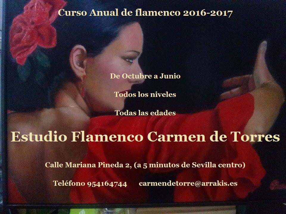 Curso Annual de flamenco 2016-2017, De Octubre a Junio, Todos los niveles, Todos las edades, Estudio Flamenco Carmen de Torres, Calle Mariana Pineda 2, ( a 5 minutos de Sevilla centro), Teléfono 954164744